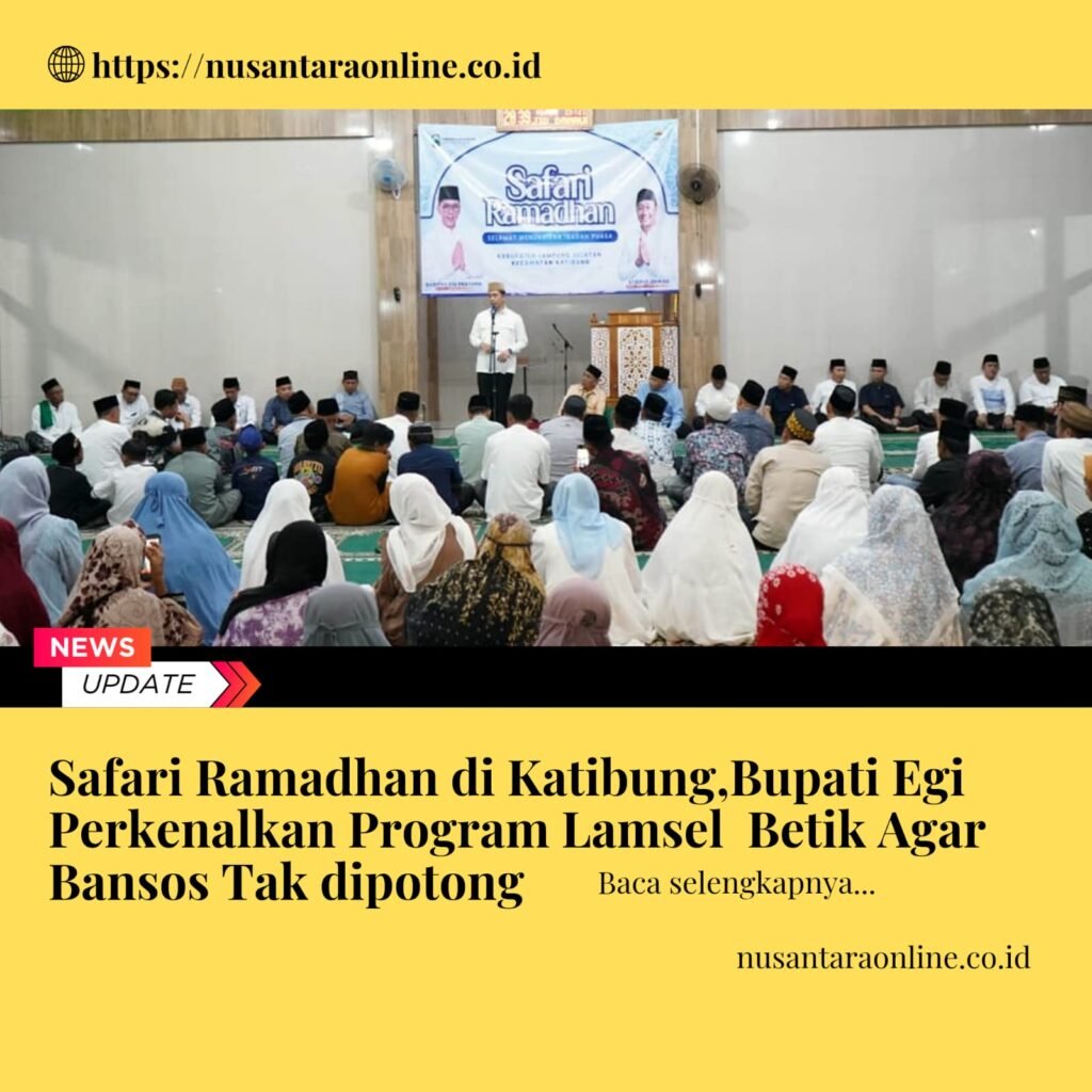 Safari Ramadhan di Katibung,Bupati Egi Perkenalkan Program Lamsel Betik Agar Bansos tak dipotong