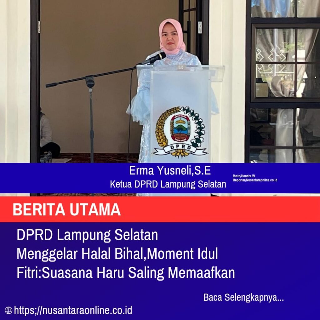 DPRD Lampung Selatan Menggelar Halal Bihalal,Momement Idul Fitri:Suasana Haru Saling Memaafkan