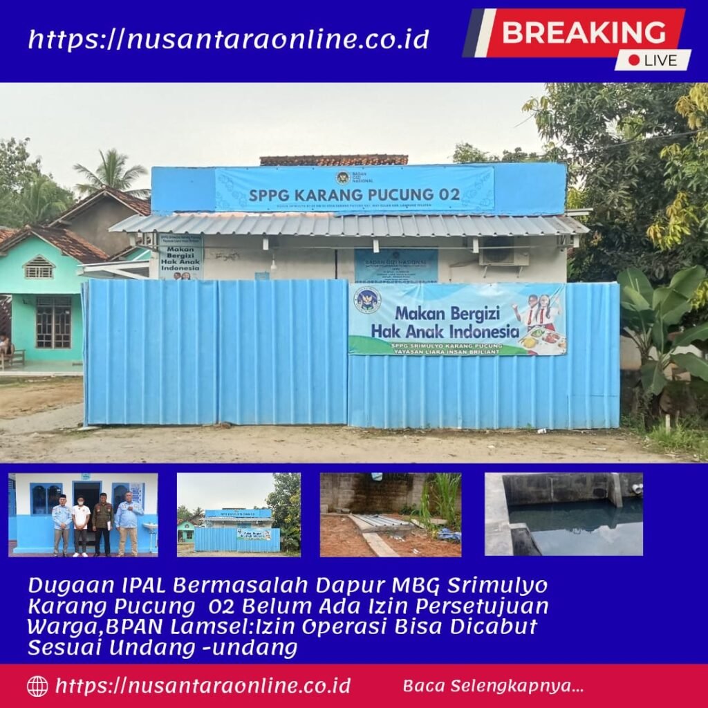 Dugaan IPAL Bermasalah Dapur MBG Sri Mulyo Karang Pucung 02,Belum Ada Izin Persetujuan Warga,BPAN Lamsel:Izin Operasi Bisa Dicabut Sesuai Undang-undang